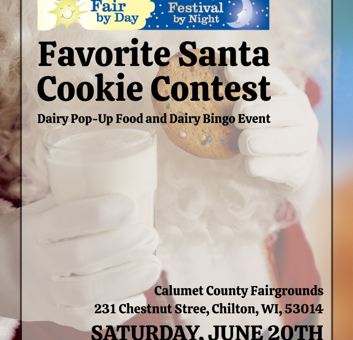 Image of a man in a red suite with a beard holding a glass of milk and a cookie with sprinkles. The test reads "Favorite Santa Cookie Contest Dairy Pop Up Food and Dairy Bingo Event Caluemt County Fairgrounds Saturday, June 20th 10:00 am - 2:00 pm
