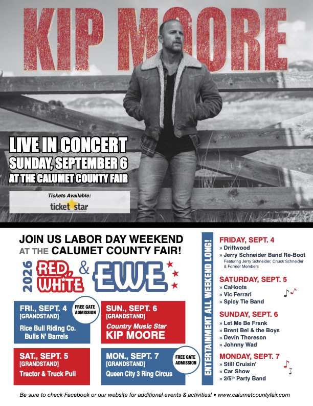 Flier listing the many entertainment options at the 2026 Calumet County Fair. The main images features national recording artist Kip Moore, performing Sunday, September 6th, 2026.